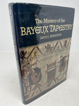 Item #37417 THE MYSTERY OF THE BAYEUX TAPESTRY. David J. Bernstein