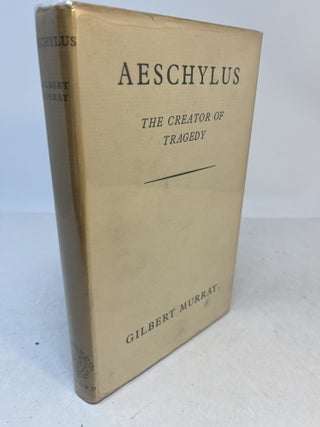 Item #37777 AESCHYLUS. The Creator of Tragedy. Gilbert Murray