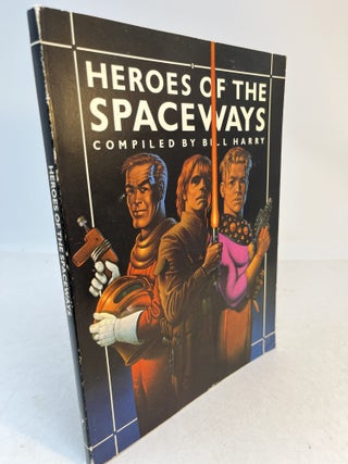 Item #37816 HEROES OF THE SPACWAYS ( Signed ). Bill Harry, compilier