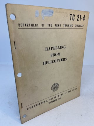 Item #37826 RAPELLING FROM HELICOPTERS. TC 21-4. Department of the Army. Department of the Army...