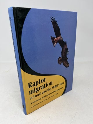 Item #37847 RAPTOR MIGRATION IN ISRAEL AND THE MIDDLE EAST. A Summary of 30 Years of Field...