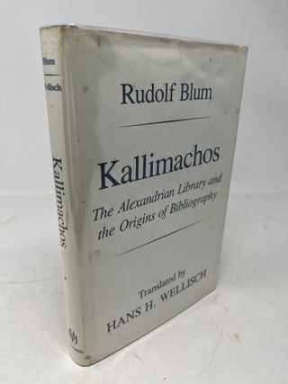 Item #37867 KALLIMACHOS. The Alexandrian Library and the Origins of Bibliography. Rudolf Blum,...