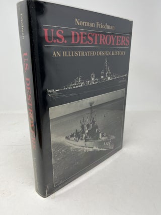Item #38003 U. S. DESTROYERS. An Illustrated Design History. Norman. Profile Friedman, A. D....