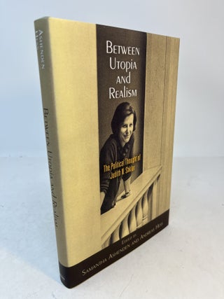 Item #38119 BETWEEN UTOPIA AND REALISM. The Political Thought of Judith N. Shklar. Samantha...