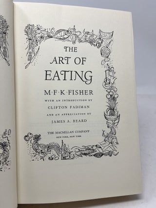 THE ART OF EATING. Five Gastronomical Works: Serve It Forth, Consider The Oyster, How To Cook A Wolf, The Gastronomical Me, An Alphabet For Gourmets