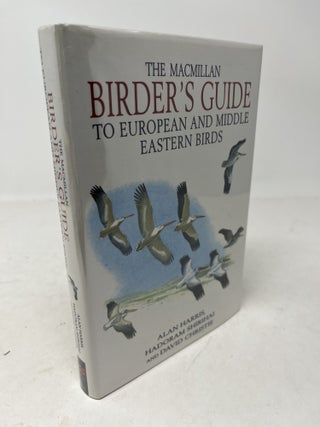 Item #38192 THE MACMILLAN BIRDER'S GUIDE TO EUROPEAN AND MIDDLE EASTERN BIRDS. Including North...