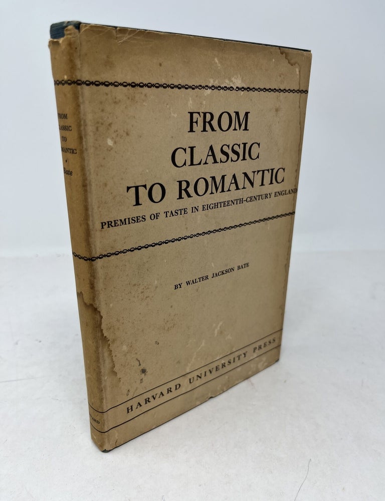 Item #38247 FROM CLASSIC TO ROMANTIC. Premises of Taste in Eighteenth-Century England. Walter Jackson Bate.