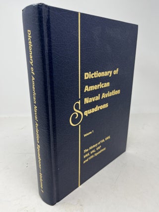 Item #38319 DICTIONARY OF AMERICAN NAVAL AVIATION SQUADRONS. Volume I. The History of VA, VAH,...