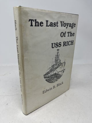 Item #38330 THE LAST VOYAGE OF THE USS RICH ( Signed ). Edwin B Black, compiler