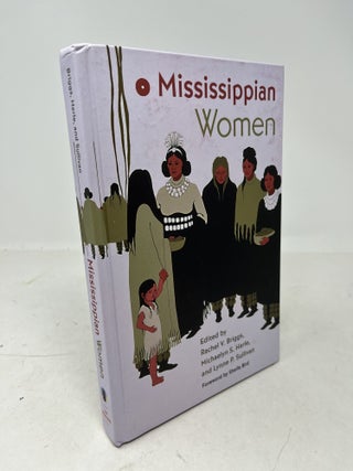 Item #38403 MISSISSIPPIAN WOMEN. Rachel V. Briggs, Michaelyn S. Harle, Lynne P. Sullivan, Sheila...