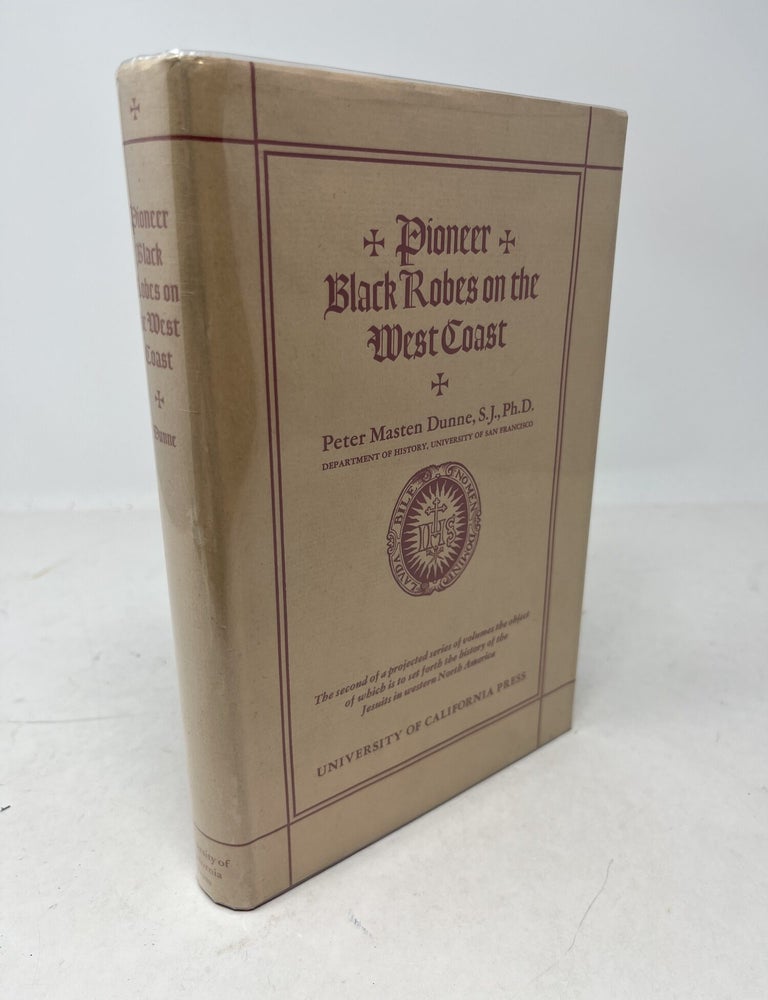 Item #38409 PIONEER BLACK ROBES ON THE WEST COAST. Peter Masten Dunne.