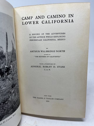 CAMP AND CAMINO IN LOWER CALIFORNIA. A Record of the Adventures of the Author While Exploring Peninsular California, Mexico. ( Signed )