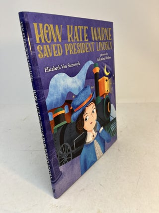 HOW KATE WARNE SAVED PRESIDENT LINCOLN. A Story about the
