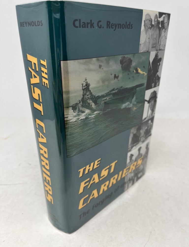 Item #38619 THE FAST CARRIERS. The Forging of an Air Navy. Clark G. Reynolds.
