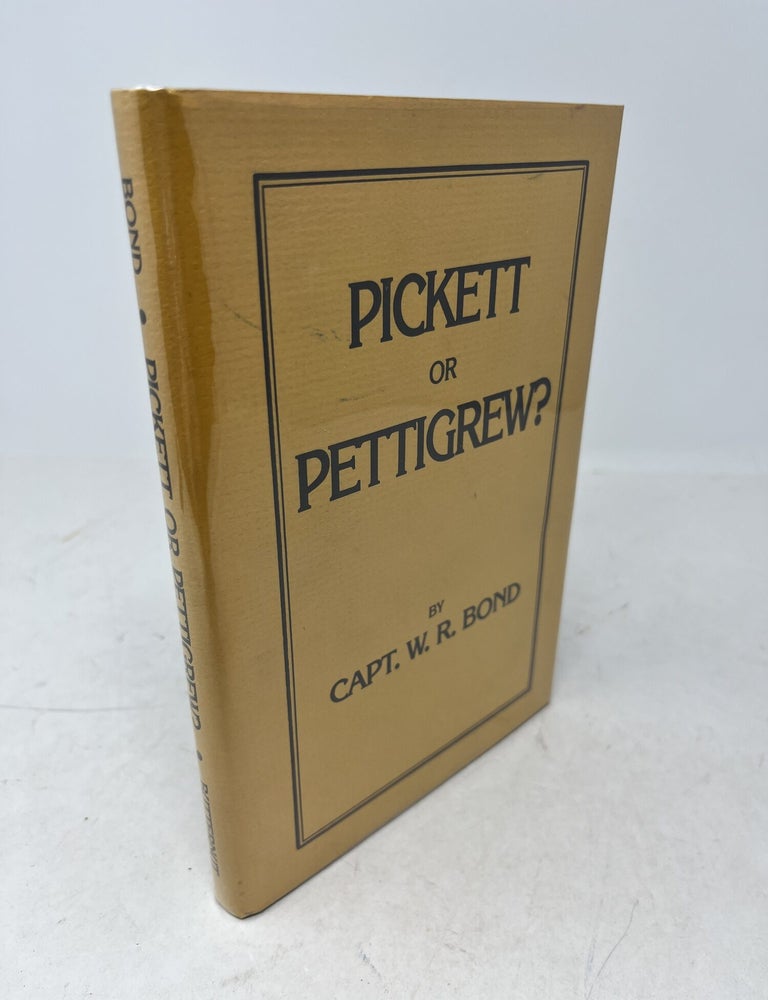 Item #38684 PICKETT OR PETTIGREW? An Historical Essay. W. R. Bond.