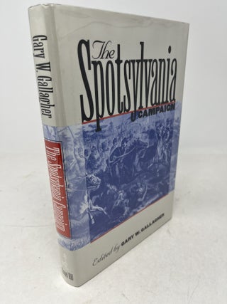 THE SPOTSYLVANIA CAMPAIGN. Military Campaigns of the Civil War