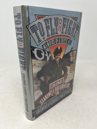 TO FLY AND FIGHT. Memoirs of a Triple Ace