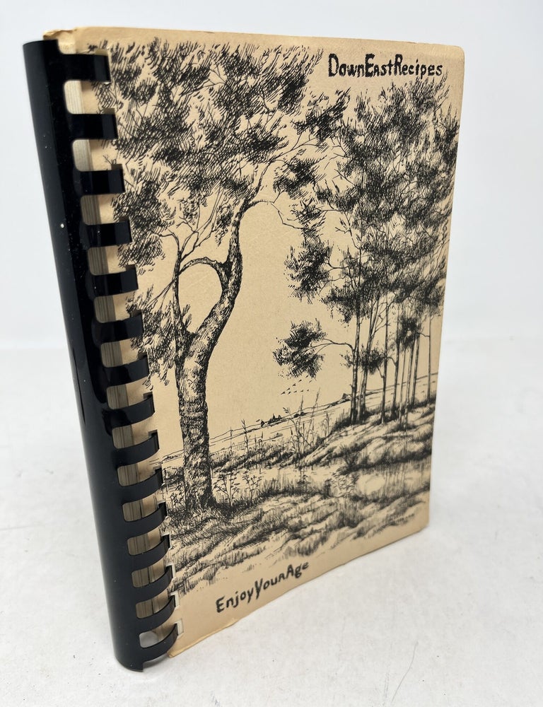Item #38779 DOWNEAST RECIPES - Enjoy Your Age. Georganne C. Bingham, artist Debbie Bankert.
