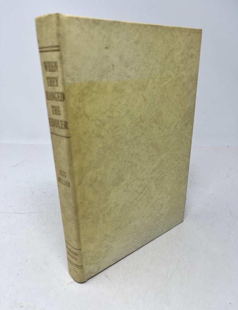 Item #38806 WHEN THEY HANGED THE FIDDLER and other stories from "It Happened Here". Jess D. Wilson.