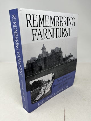 REMEMBERING FARNHURST. Stories from the Delaware State Hospital 1894