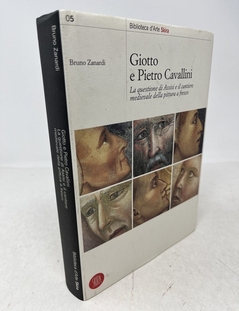 Item #39060 Giotto e Pietro Cavallini. La questione di Assisi e il cantiere medievale della pittura a fresco. Bruno Zanardi.
