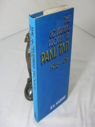 Item #5575 THE GOVERNING PROCESS IN PAKISTAN 1958 - 69. S. H. Hashmi, Ed