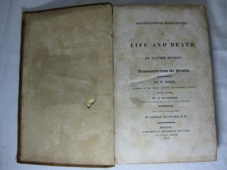 Physiological Researches on Life and Death, Translated from the French By F. Gold