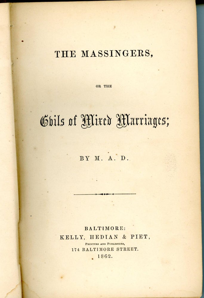 Item #58 THE MASSINGERS, OR THE EVILS OF MIXED MARRIAGES. M. A. D.