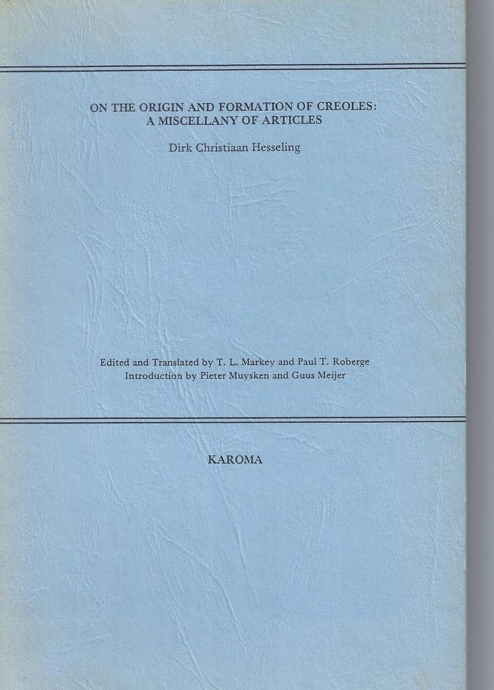 Item #6047 On the Origin and Formation of Creoles: A Miscellany of Articles. Dirk Christiaan Hesseling.
