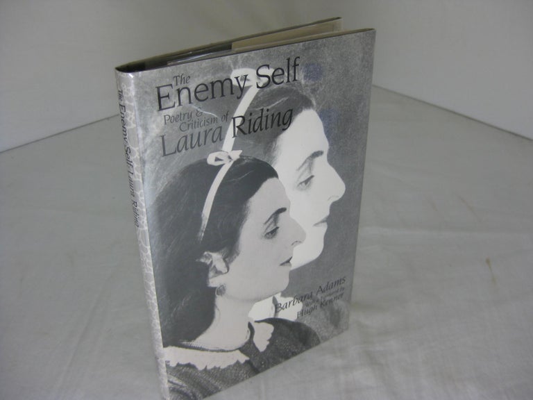 Item #6426 The Enemy Self: Poetry and Criticism of Laura Riding. Barbara Adams.