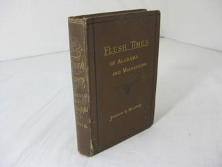 Item #6578 The Flush Times of Alabama and Mississippi. A Series of Sketches. Joseph G. Baldwin