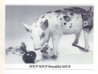 Item #7094 SOUP SOUP Beautiful SOUP. curator Campbell Museum. Helen Drutt