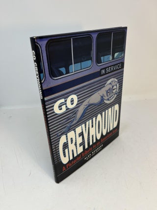 Item #7724 GO GREYHOUND: A Pictorial Tribute to an American Icon. Alex Roggero, Tony Beadle