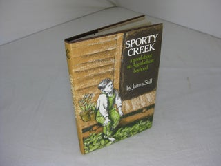 Item #8638 SPORTY CREEK: A Novel about an Appalachian Boyhood. James Still