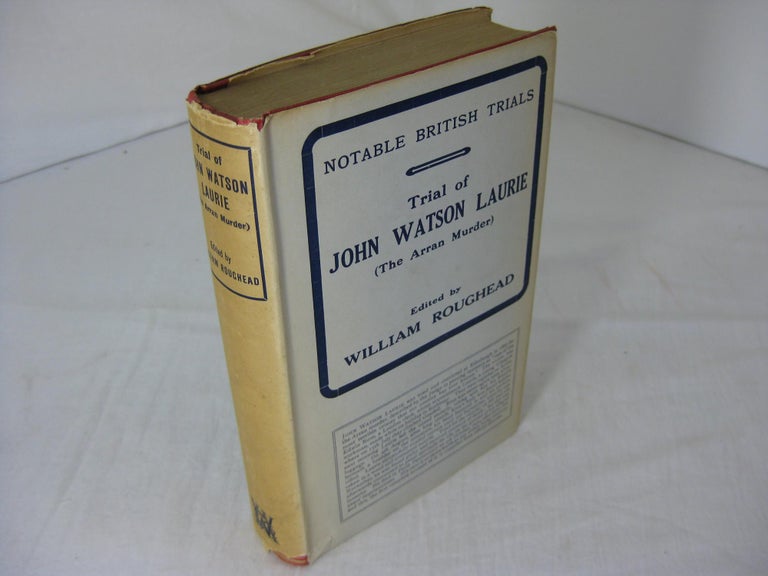 Item #8896 Trial of John Watson Laurie (The Arran Murder) (Notable British Trials ). William Ed Roughead.