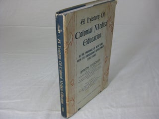 Item #9187 A HISTORY OF COLONIAL MEDICAL EDUCATION in the Province of New York, with Its...