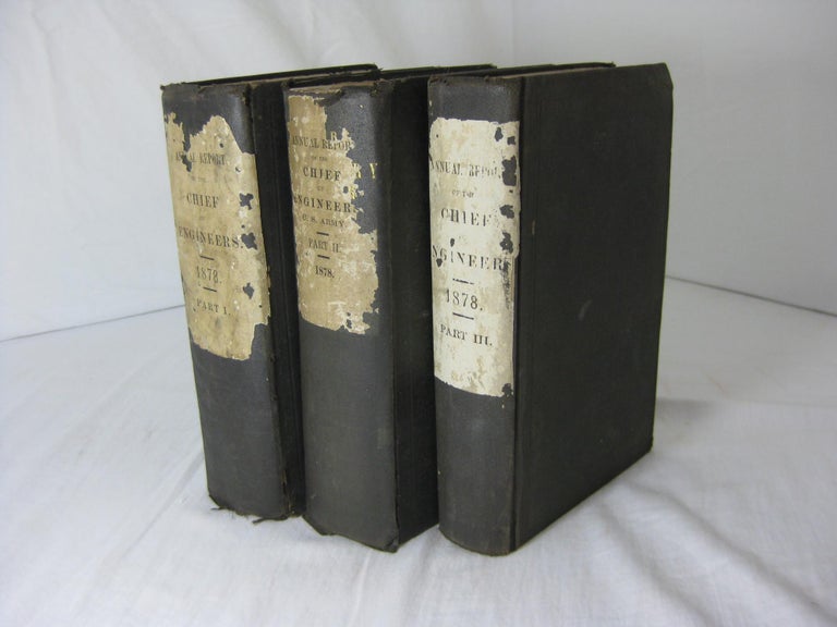 Item #9293 Annual Report of the Chief of Engineers to the Secretary of War for the Year 1878. In Three parts. (3 volume set, complete). Office of the Chief of Engineers.
