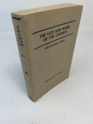 Item #9400 THE LIFE AND WORK OF THE CHURCH (The Pastoral Series, Course Five). Garlick Rev...
