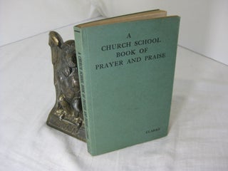 Item #9401 A CHURCH SCHOOL BOOK OF PRAYER AND PRAISE. Re. Maurice Clarke