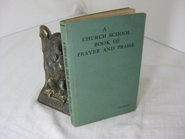 Item #9401 A CHURCH SCHOOL BOOK OF PRAYER AND PRAISE. Re. Maurice Clarke.