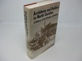 Item #CE225972 ARCHITECTS AND BUILDERS IN NORTH CAROLINA: A History of the Practice of Building....