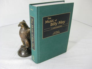 Item #CE226681 THE MUSIC OF BILLY MAY; A DISCOGRAPHY.; Foreword by Alan Livingston. Jack Mirtle,...