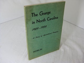 Item #CE227922 THE GRANGE IN NORTH CAROLINA, 1929-1954: A STORY OF AGRICULTURAL PROGRESS. Stuart...
