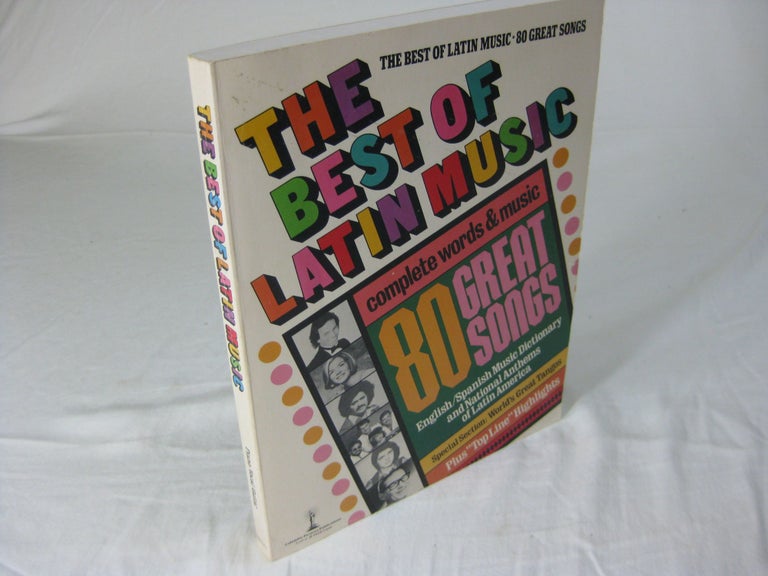 Item #CE228555 THE BEST OF LATIN MUSIC; 80 GREAT SONGS, COMPLETE WORDS & MUSIC. James C. Armstrong.