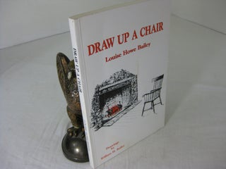 Item #CE228766 DRAW UP A CHAIR.; Drawings by William H. Bailey. Louise Howe Bailey