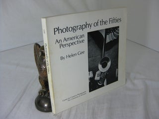 Item #CE229336 PHOTOGRAPHY OF THE FIFTIES; AN AMERICAN PERSPECTIVE. Helen Gee