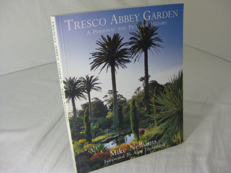 Item #CE229531 TRESCO ABBEY GARDEN; A Personal and Pictorial History. Mike Nelhams.