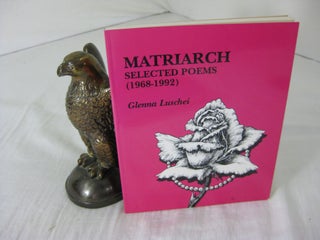 Item #CE230187 MATRIARCH, Selected Poems (1968-1992). Glenna Luschei