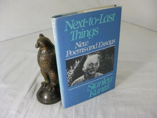 Item #CE230265 NEXT-TO-LAST-THINGS: NEW POEMS AND ESSAYS. Stanley Kunitz