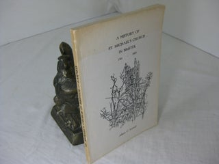 Item #CE230557 A HISTORY OF ST. MICHAEL S CHURCH IN BRISTOL, 1721-1955.; {with} Biographical...